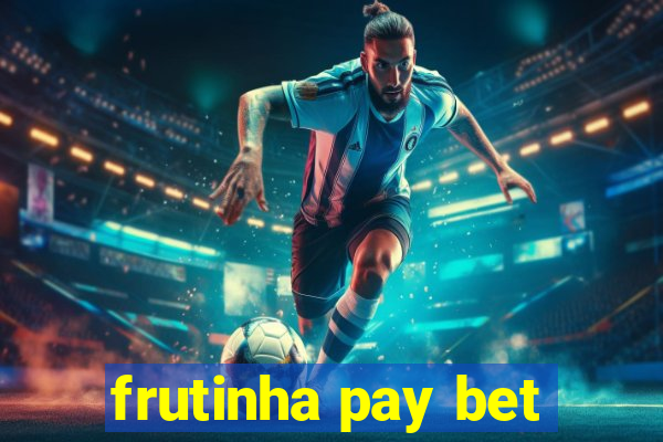 frutinha pay bet